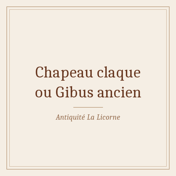 Chapeau claque ou Gibus ancien